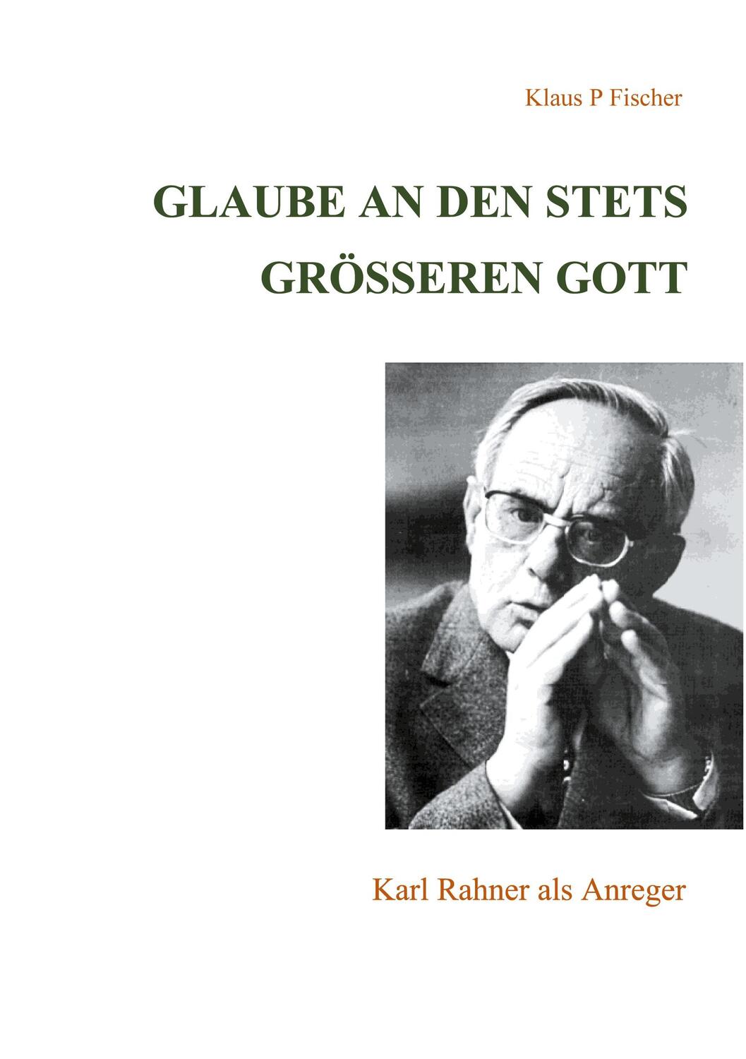 Cover: 9783755714675 | Glaube an den stets größeren Gott | Karl Rahner als Anreger | Fischer