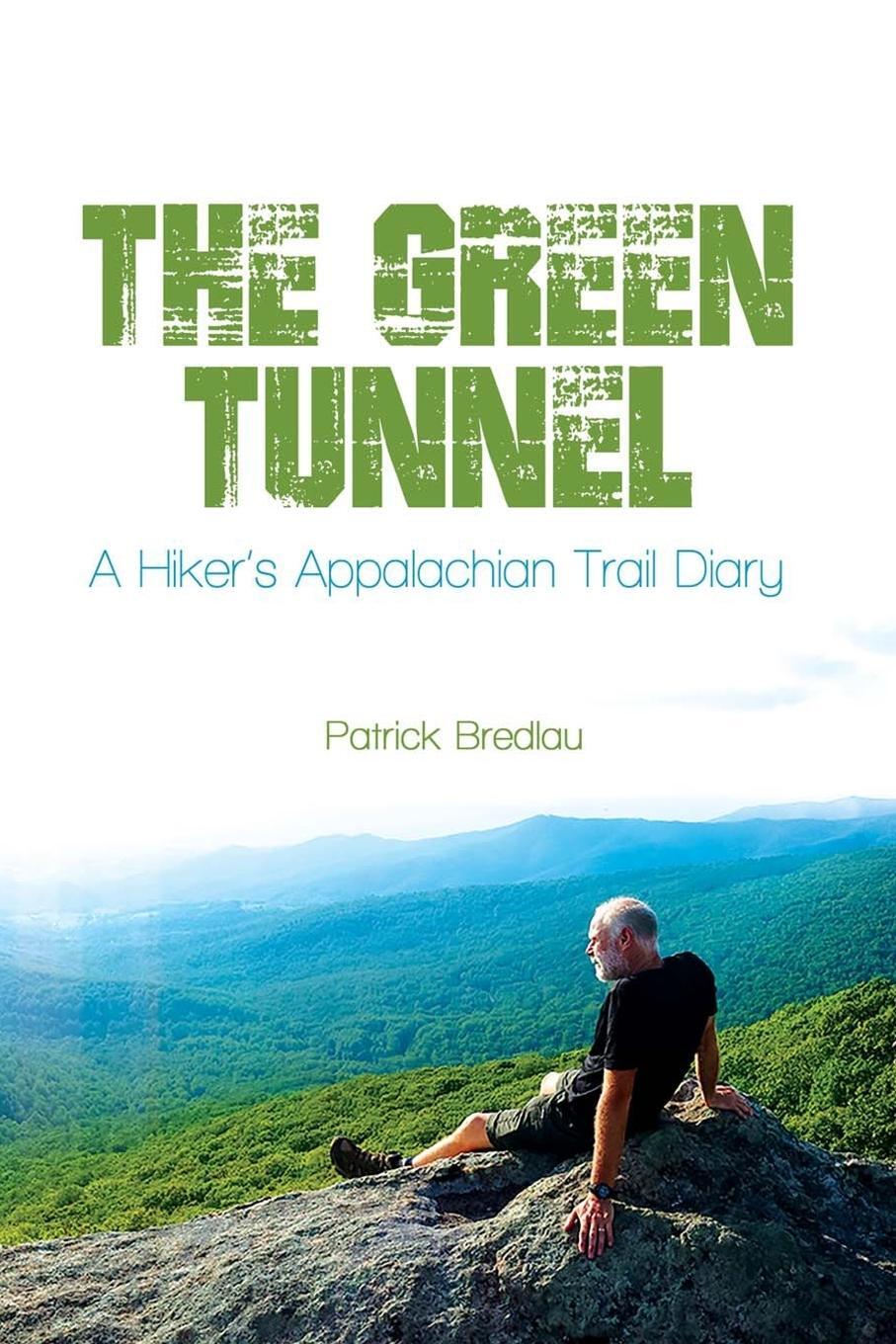 Cover: 9781621377993 | The Green Tunnel, A Hiker's Appalachian Trail Diary | Patrick Bredlau