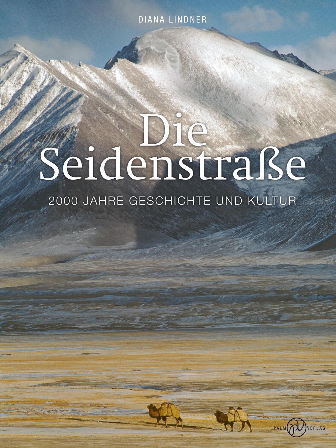 Cover: 9783944594491 | Die Seidenstraße | 2000 Jahre Geschichte und Kultur | Diana Lindner