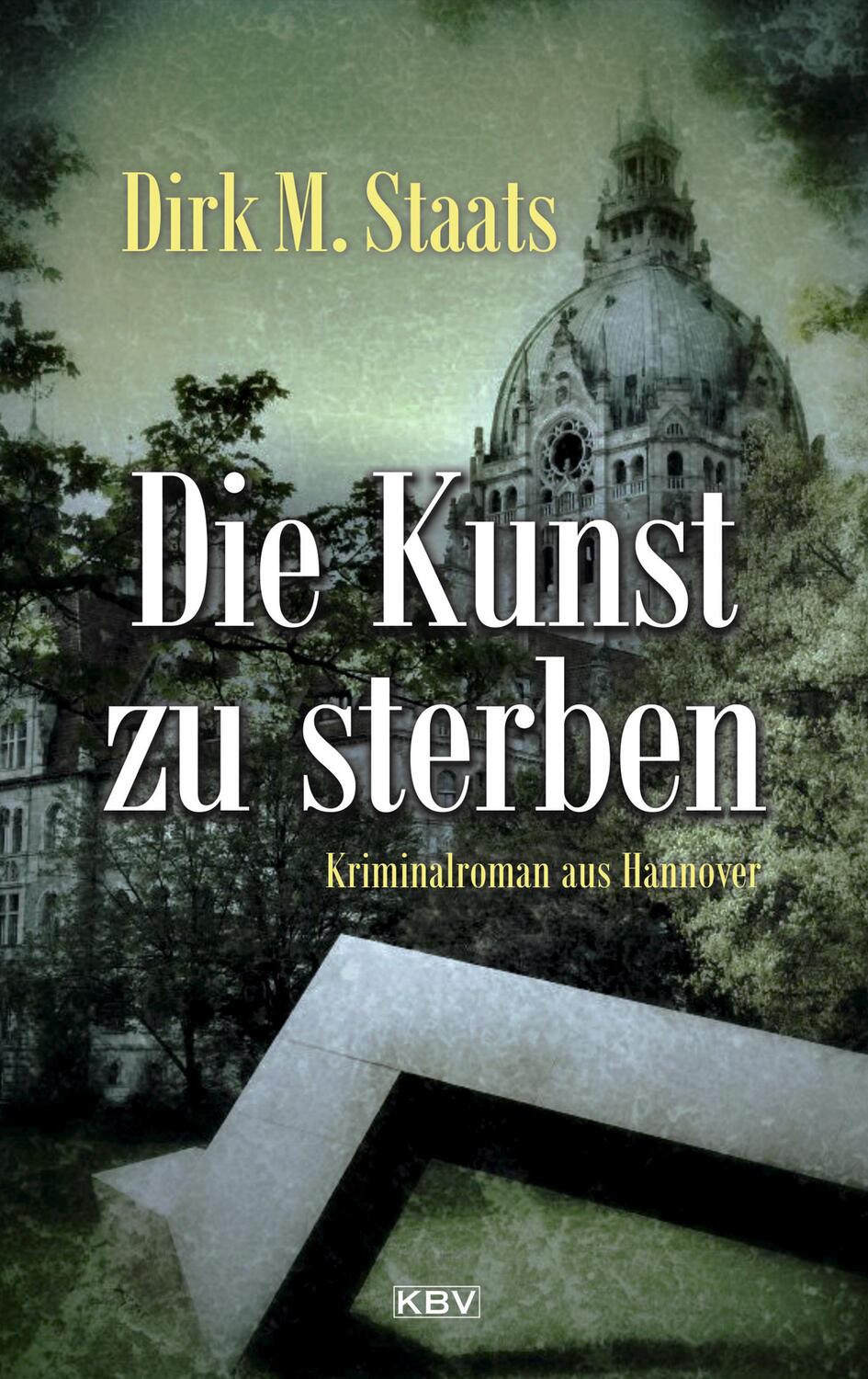 Cover: 9783954414826 | Die Kunst zu sterben | Kriminalroman aus Hannover | Dirk M. Staats