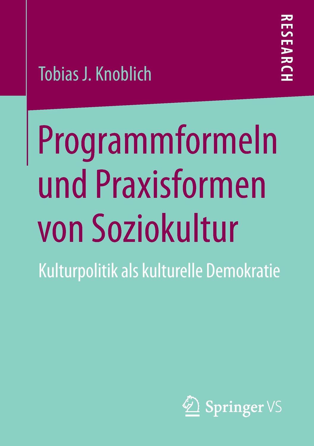 Cover: 9783658196219 | Programmformeln und Praxisformen von Soziokultur | Tobias J. Knoblich