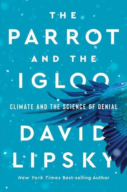 Cover: 9780393866704 | The Parrot and the Igloo - Climate and the Science of Denial | Lipsky