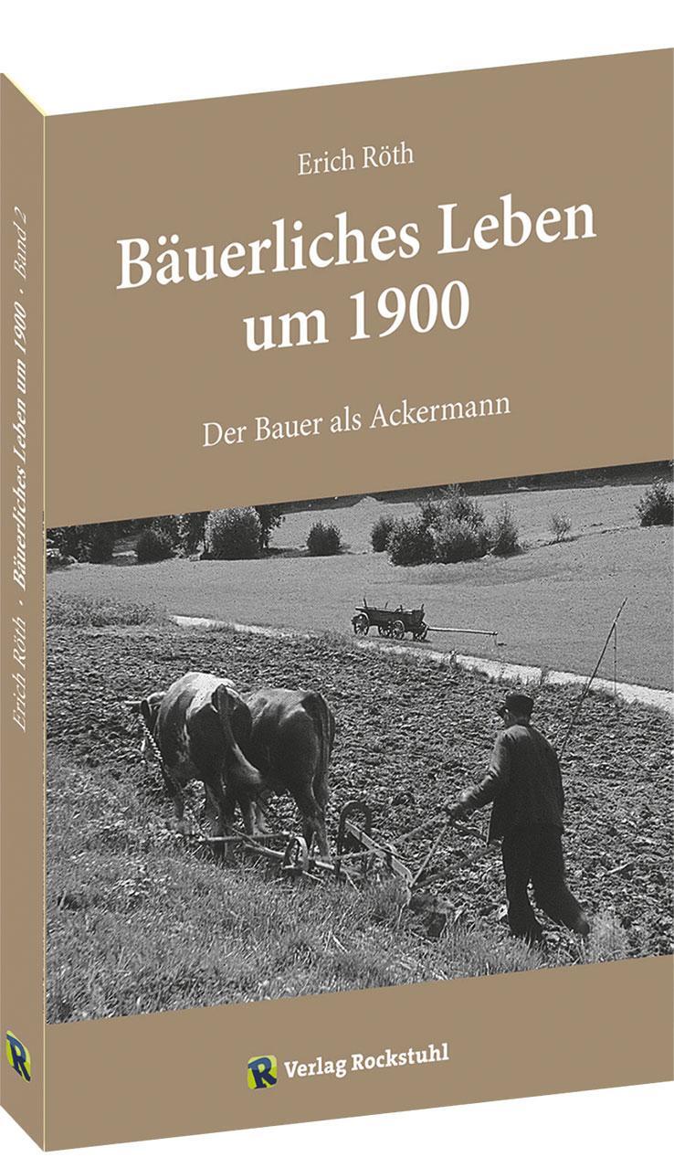 Cover: 9783959662819 | Bäuerliches Leben um 1900 | Band 2: Der Bauer als Ackermann | Röth