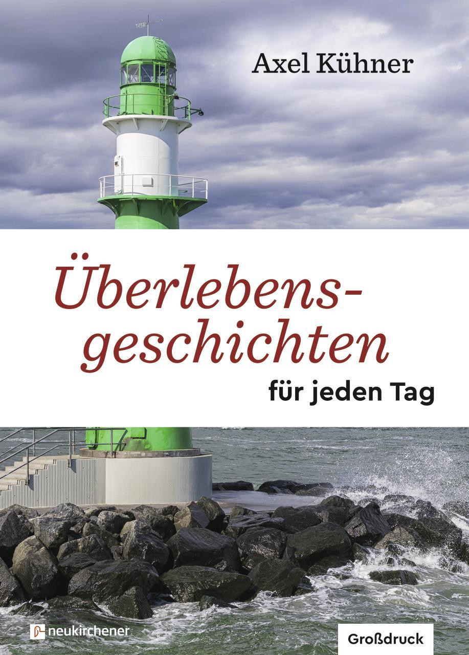 Cover: 9783761567326 | Überlebensgeschichten für jeden Tag | Großdruck | Axel Kühner | Buch