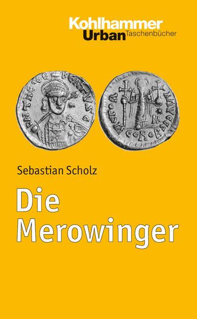 Cover: 9783170225077 | Die Merowinger | Sebastian Scholz | Taschenbuch | Urban-Taschenbücher