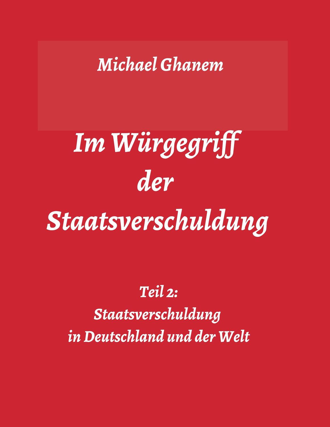 Cover: 9783347026018 | Im Würgegriff der Staatsverschuldung | Michael Ghanem | Taschenbuch