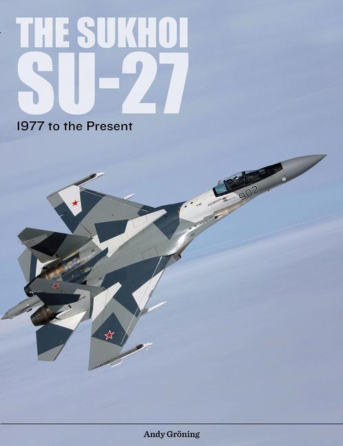 Cover: 9780764356377 | The Sukhoi Su-27: Russia's Air Superiority and Multi-Role Fighter,...