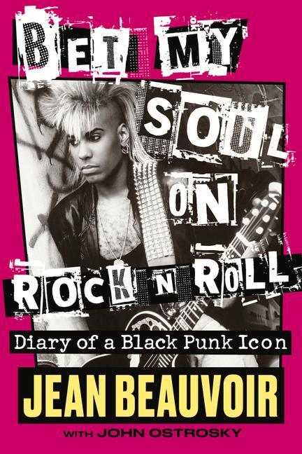 Cover: 9781641604765 | Bet My Soul on Rock 'n' Roll | Diary of a Black Punk Icon | Beauvoir