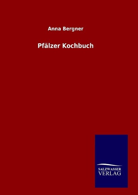 Cover: 9783846088968 | Pfälzer Kochbuch | Anna Bergner | Buch | HC gerader Rücken kaschiert