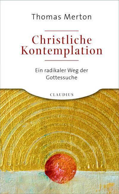 Cover: 9783532624067 | Christliche Kontemplation | Ein radikaler Weg der Gottessuche | Merton