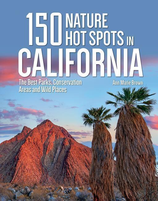 Cover: 9780228101680 | 150 Nature Hot Spots in California: The Best Parks, Conservation...