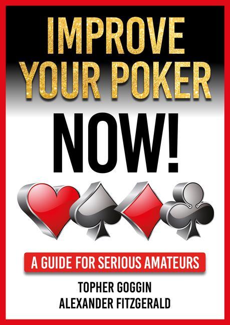 Cover: 9781912862412 | Improve Your Poker - Now! | A Guide for Serious Amateurs | Taschenbuch