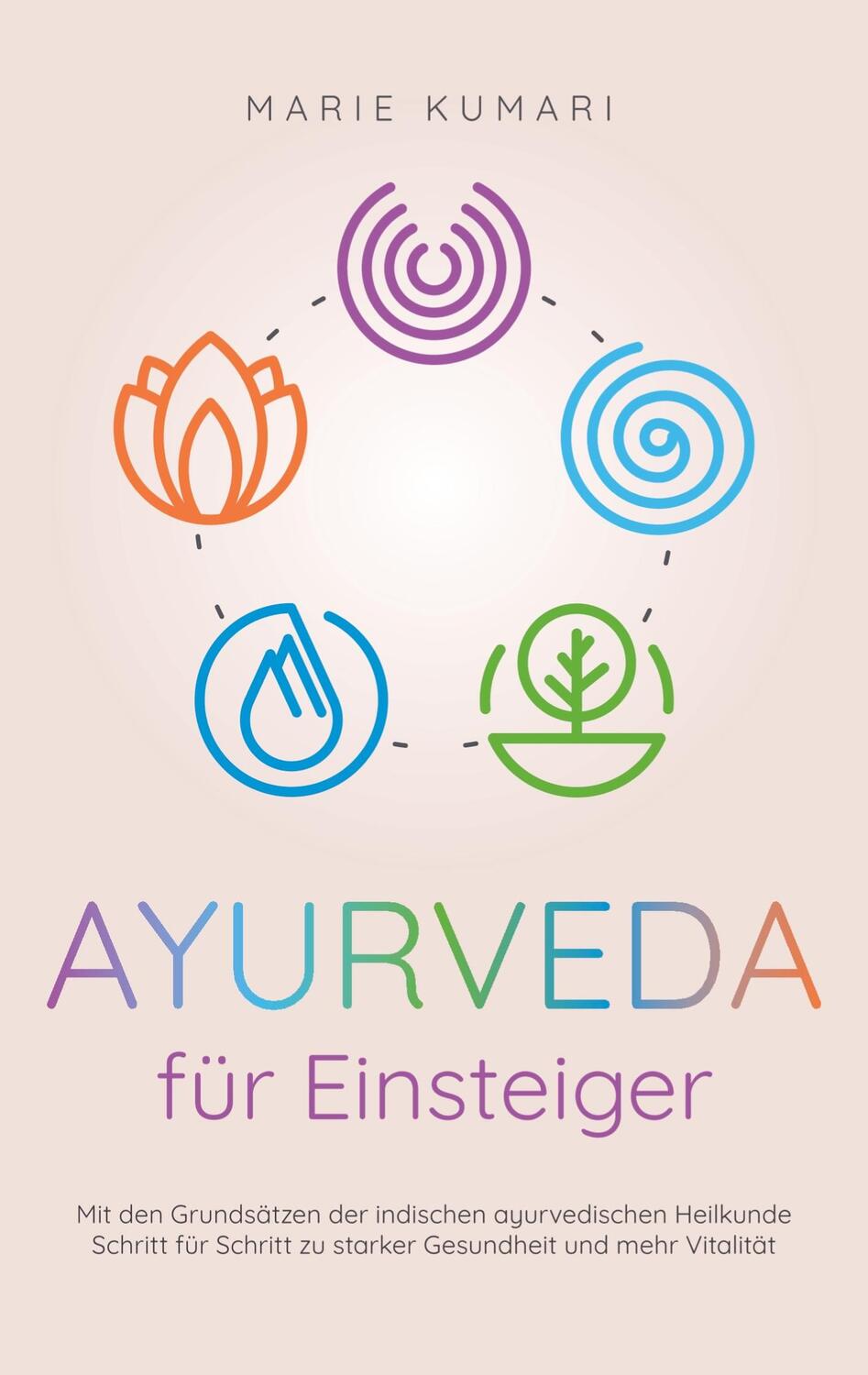 Cover: 9789403699820 | Ayurveda für Einsteiger: Mit den Grundsätzen der indischen...