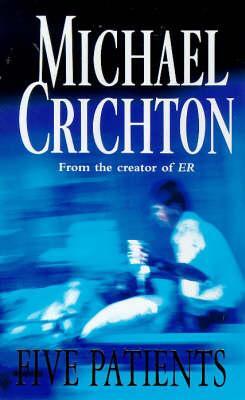 Cover: 9780099601111 | Five Patients | Michael Crichton | Taschenbuch | Englisch | 1995