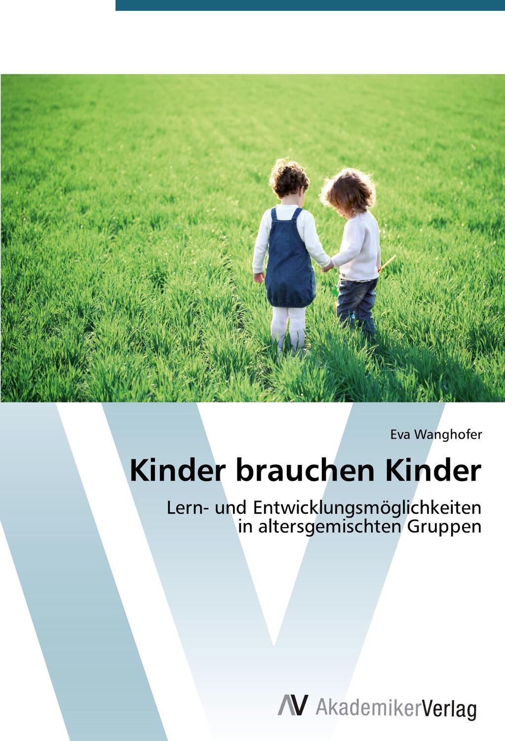 Cover: 9783639679274 | Kinder brauchen Kinder | Eva Wanghofer | Taschenbuch | Paperback