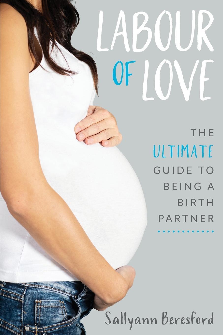 Cover: 9781838229504 | Labour of Love | The Ultimate Guide to Being a Birth Partner | Buch