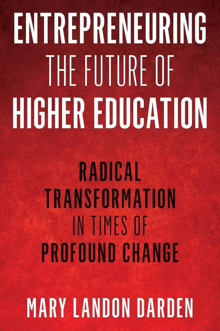 Cover: 9781475854954 | Entrepreneuring the Future of Higher Education | Mary Landon Darden
