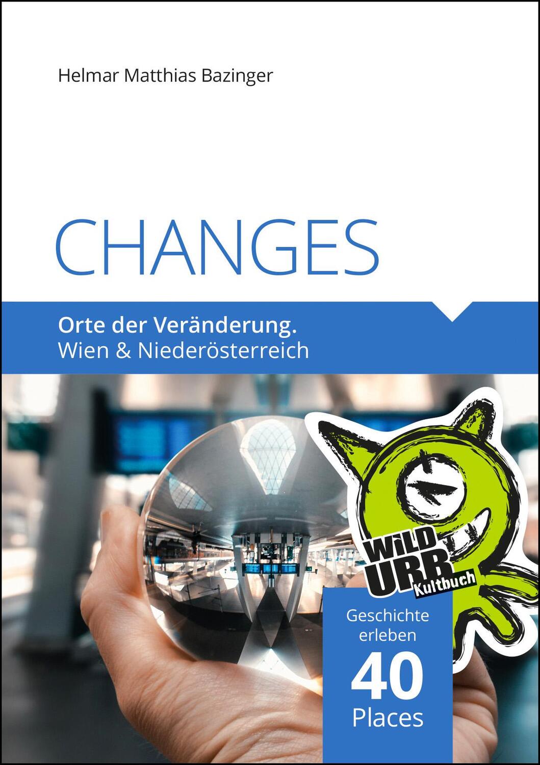 Cover: 9783902999566 | CHANGES. Orte der Veränderung | Wien und Niederösterreich | Bazinger