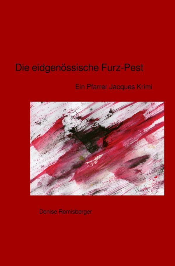 Cover: 9783758448225 | Die eidgenössische Furz-Pest | Ein Pfarrer Jacques Krimi. DE | Buch