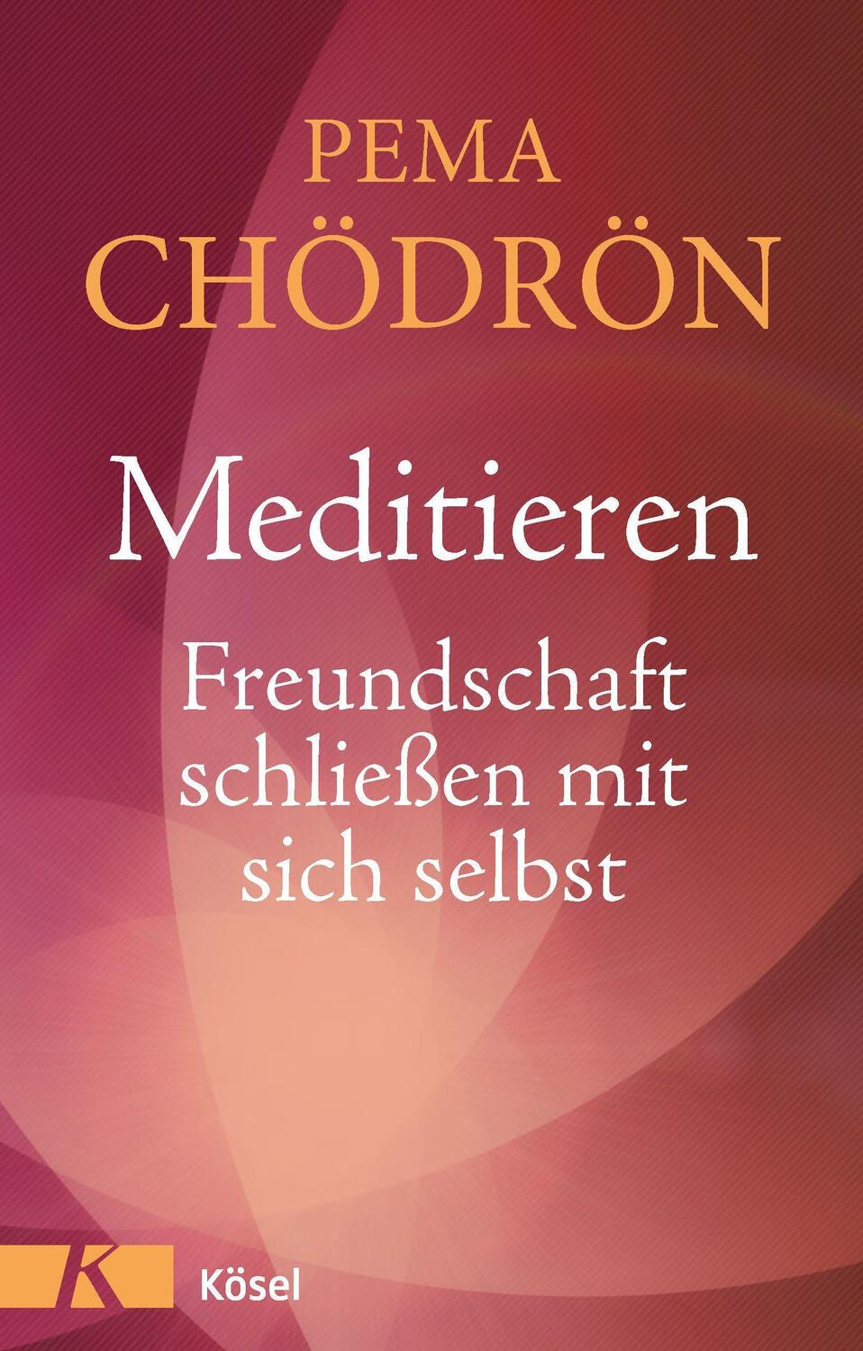 Cover: 9783466345922 | Meditieren - Freundschaft schließen mit sich selbst | Pema Chödrön