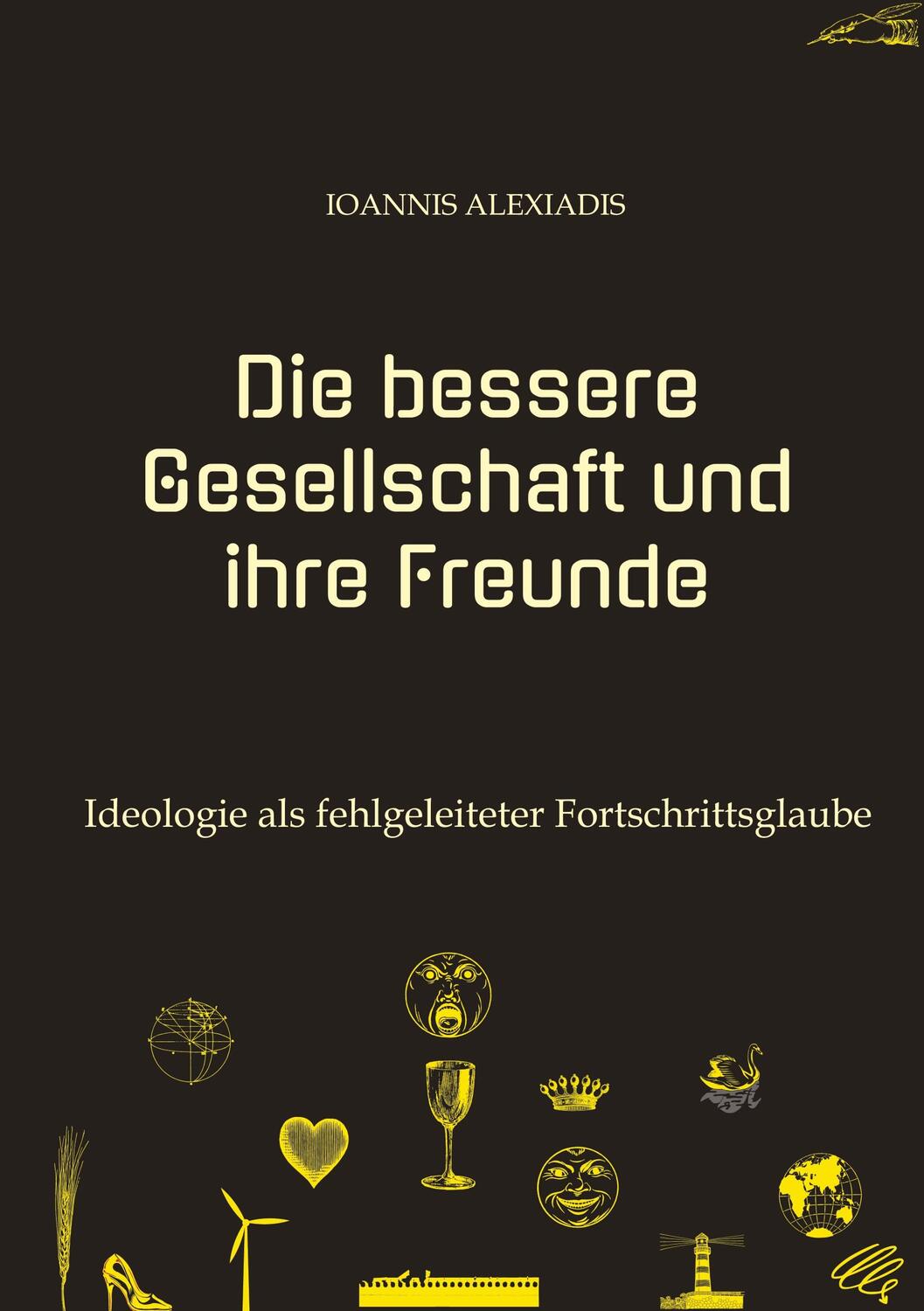 Cover: 9783347787766 | Die bessere Gesellschaft und ihre Freunde | Ioannis Alexiadis | Buch