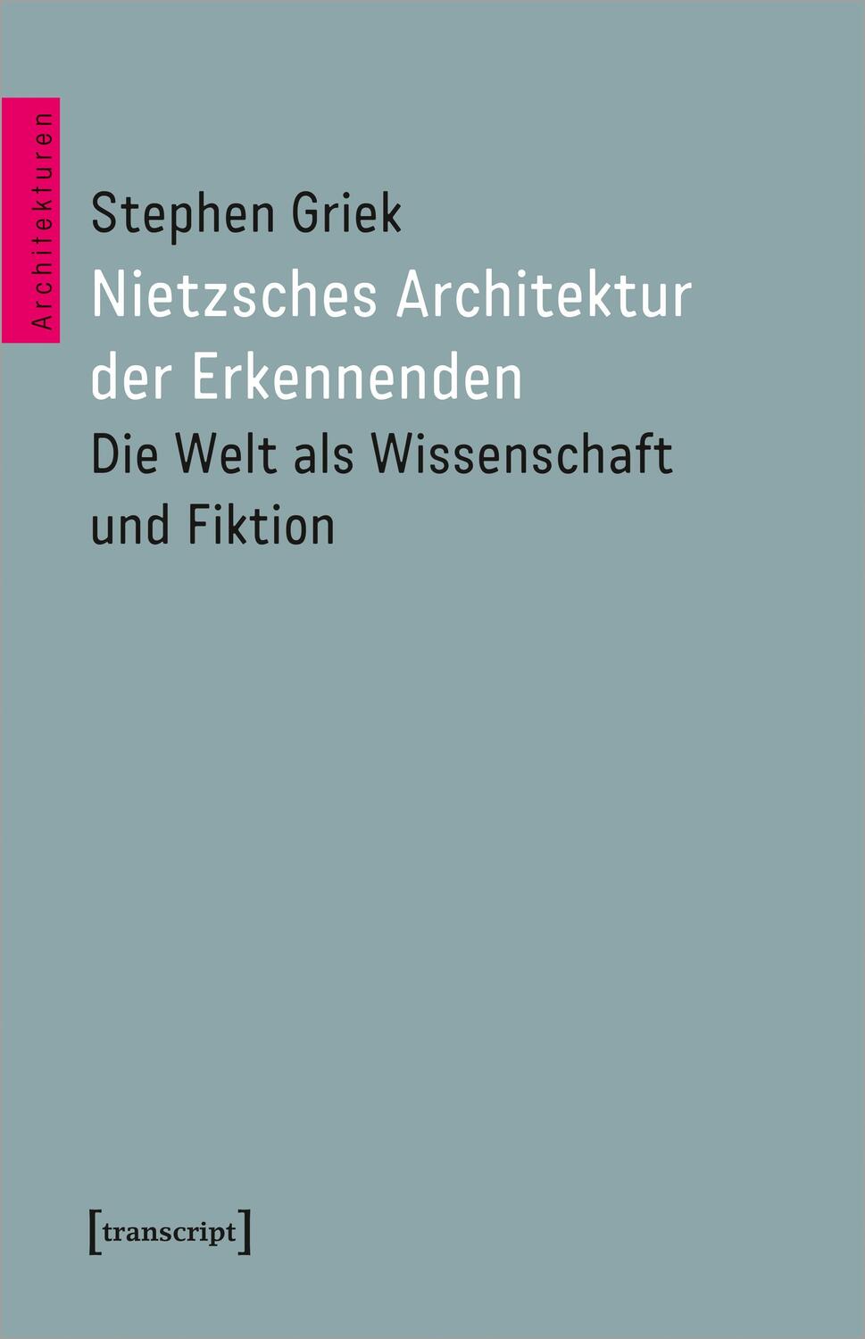 Cover: 9783837670721 | Nietzsches Architektur der Erkennenden | Stephen Griek | Taschenbuch