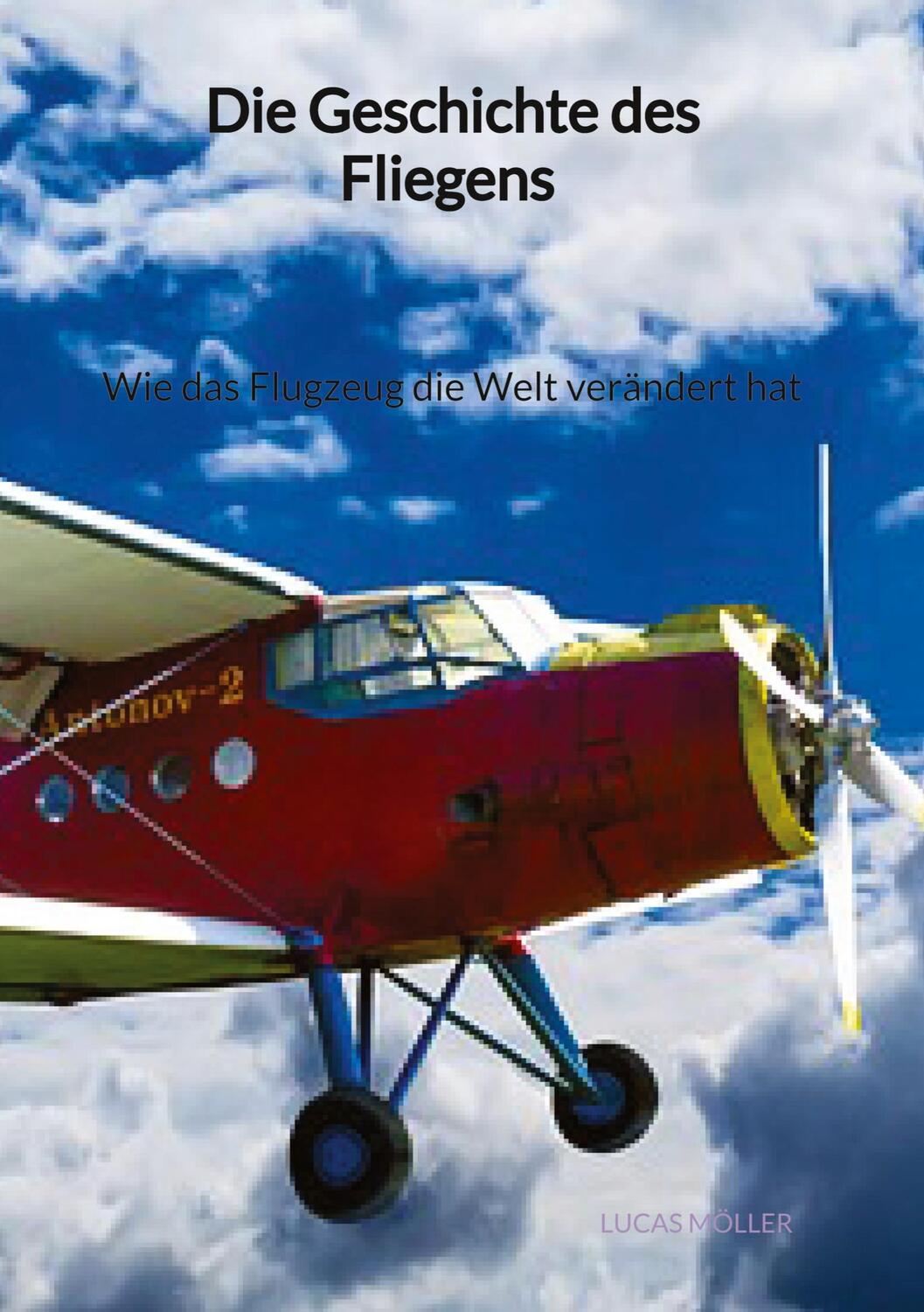 Cover: 9783347961838 | Die Geschichte des Fliegens - Wie das Flugzeug die Welt verändert hat