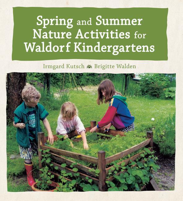 Cover: 9781782505815 | Spring and Summer Nature Activities for Waldorf Kindergartens | Buch