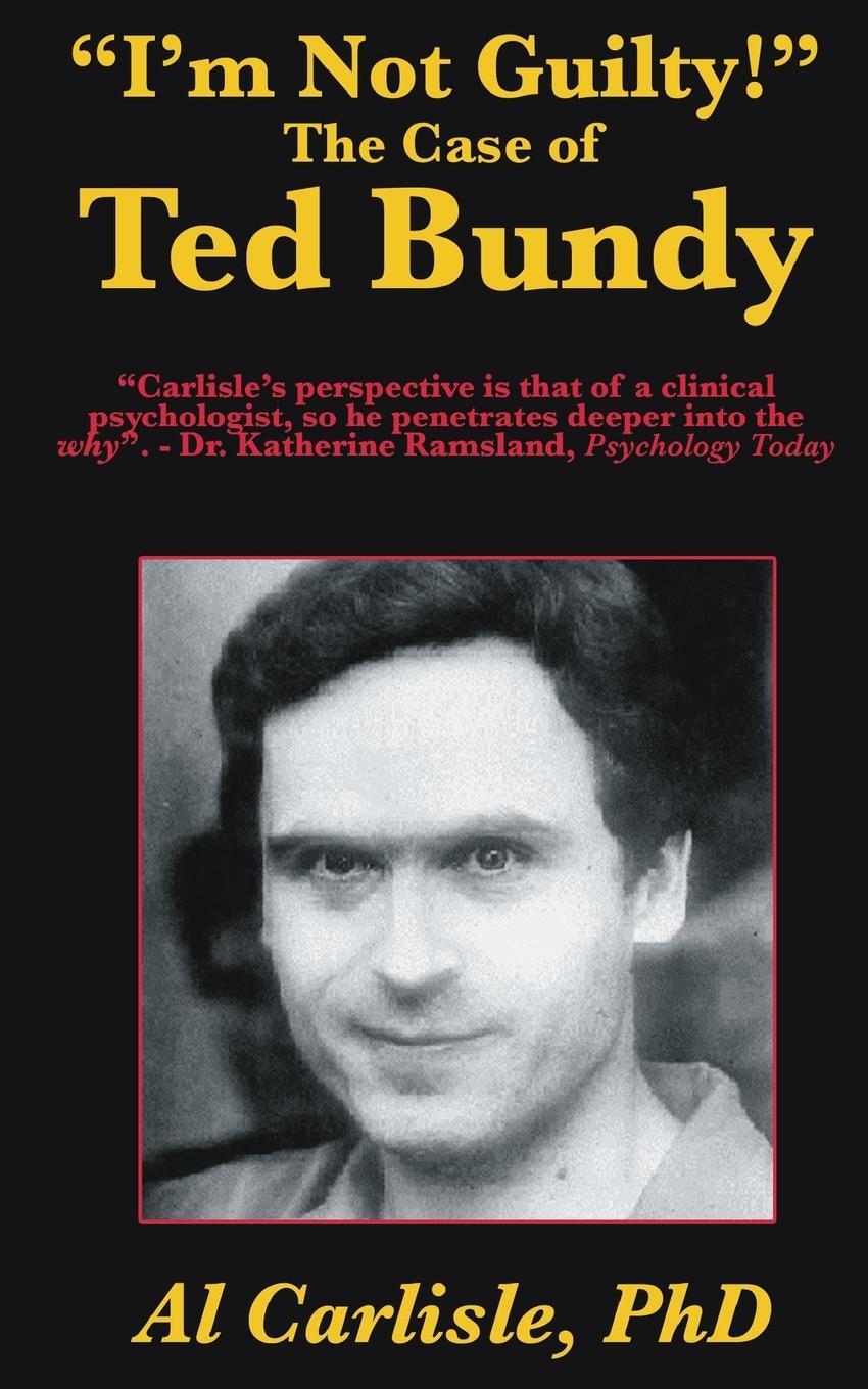 Cover: 9781952043000 | "I'm Not Guilty!" | The Case of Ted Bundy | Al Carlisle | Taschenbuch