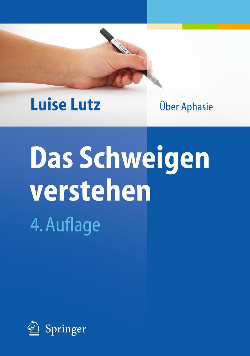Cover: 9783642129186 | Das Schweigen verstehen | Über Aphasie | Luise Lutz | Taschenbuch
