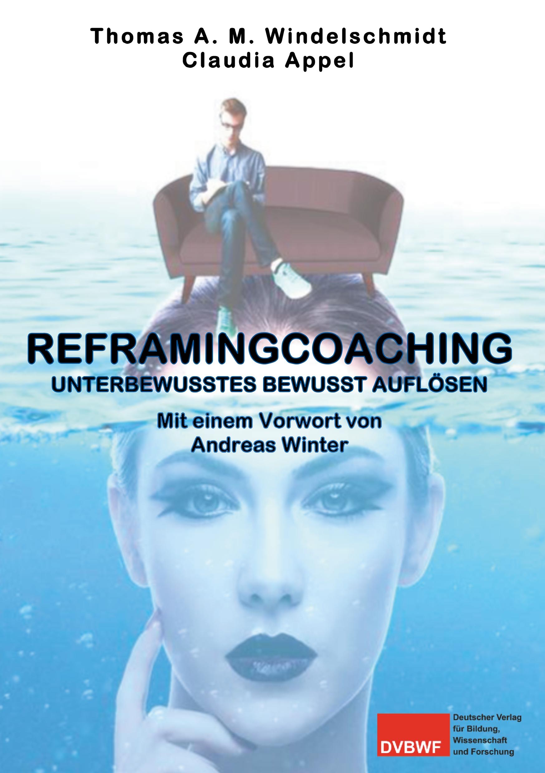 Cover: 9783965650091 | Reframingcoaching | Unterbewusstes bewusst auflösen | Windelschmidt