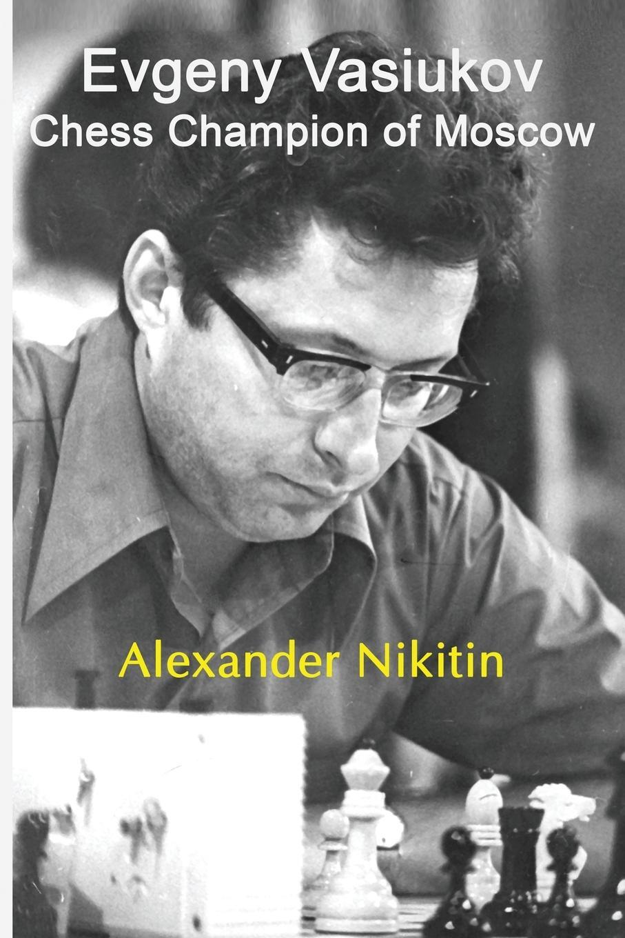 Cover: 9785604176900 | Evgeny Vasiukov, Chess Champion of Moscow | Alexander Nikitin | Buch