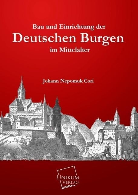 Cover: 9783845702650 | Bau und Einrichtung der Deutschen Burgen im Mittelalter | Cori | Buch