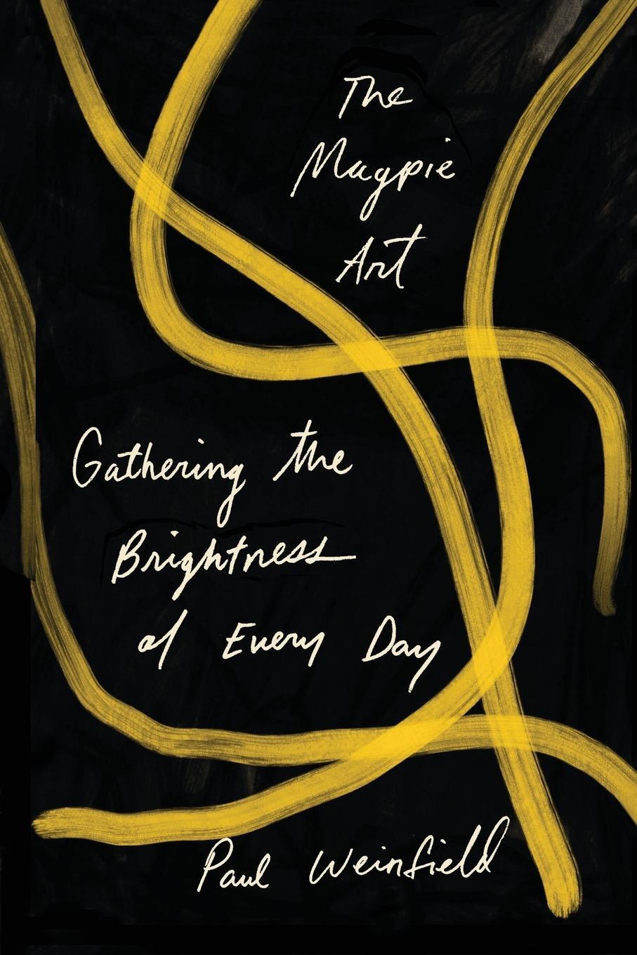Cover: 9781732081512 | The Magpie Art | Gathering the Brightness of Every Day | Weinfield