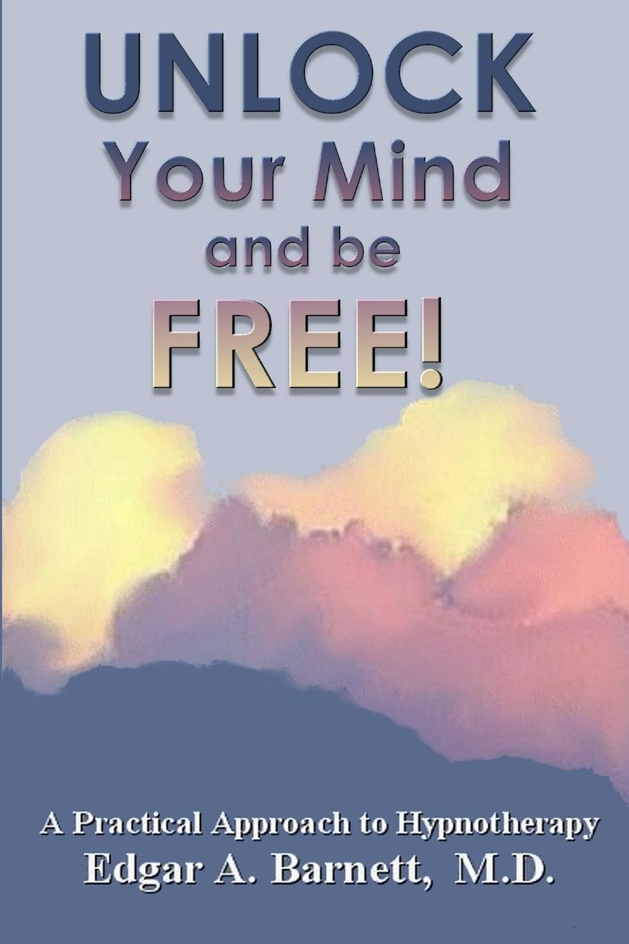 Cover: 9781411658905 | UNLOCK Your Mind and be FREE! | Edgar A. Barnett | Taschenbuch | 2005