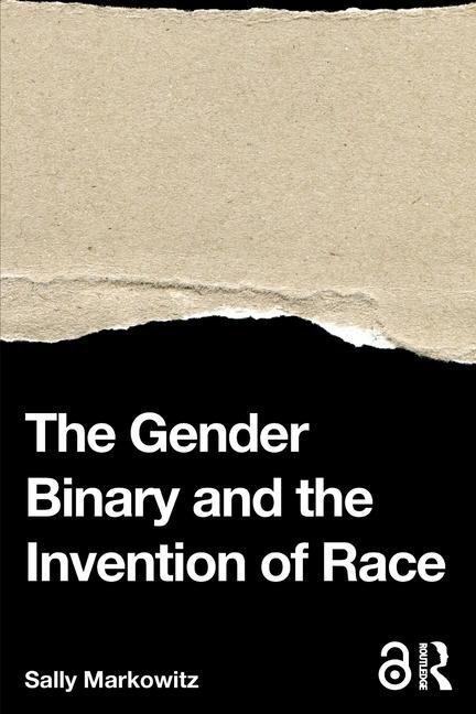 Cover: 9780367367541 | The Gender Binary and the Invention of Race | Sally Markowitz | Buch