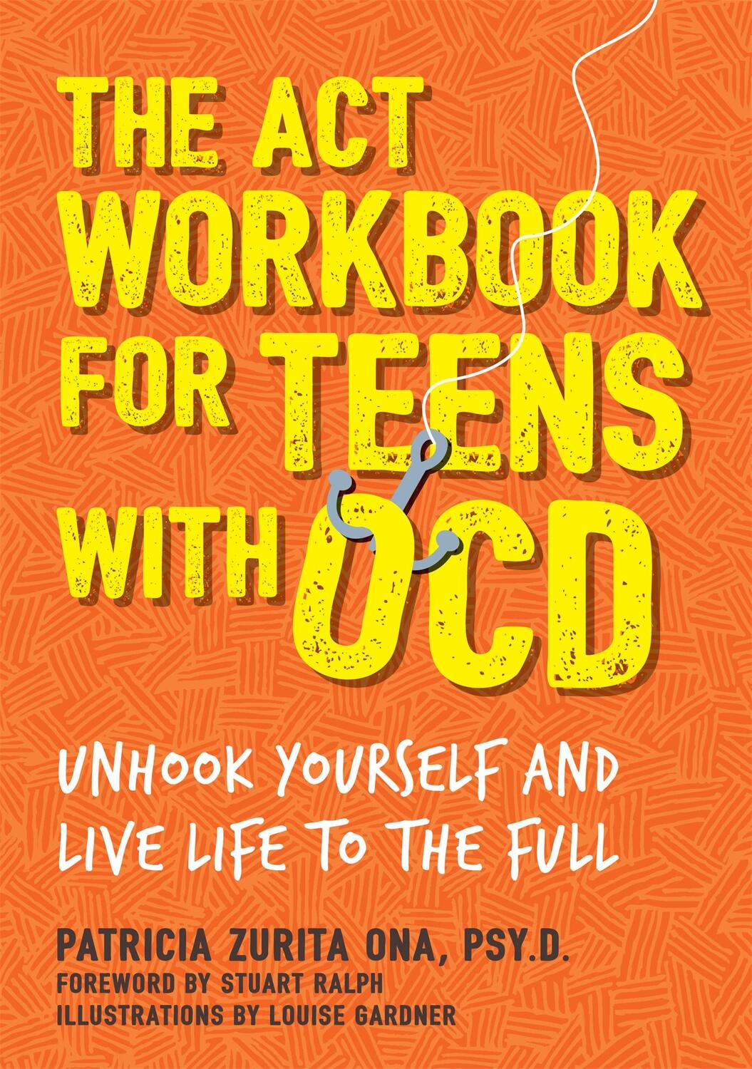 Cover: 9781787750838 | The ACT Workbook for Teens with OCD | Patricia Zurita Ona Psy. D
