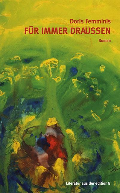 Cover: 9783859904361 | Für immer draussen | Roman | Doris Femminis | Buch | Deutsch | 2022