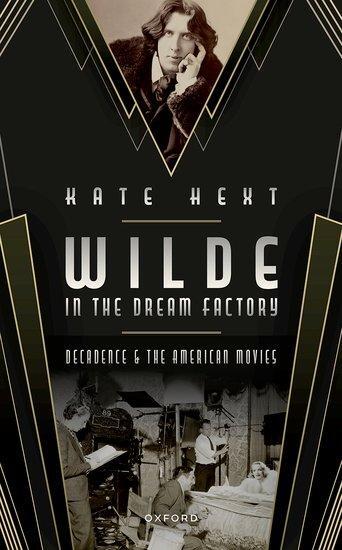 Cover: 9780198875376 | Wilde in the Dream Factory | Decadence and the American Movies | Hext