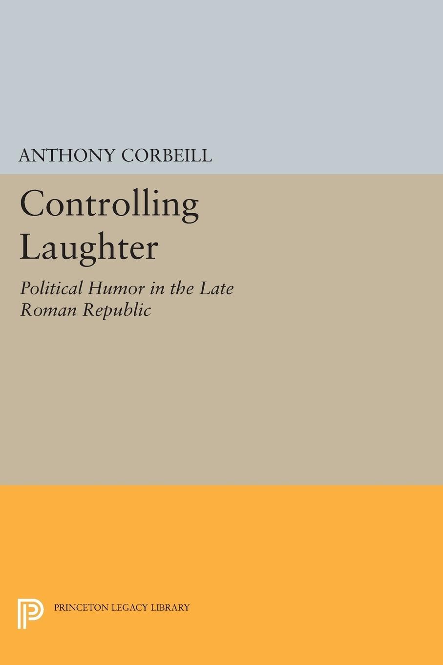 Cover: 9780691602233 | Controlling Laughter | Political Humor in the Late Roman Republic