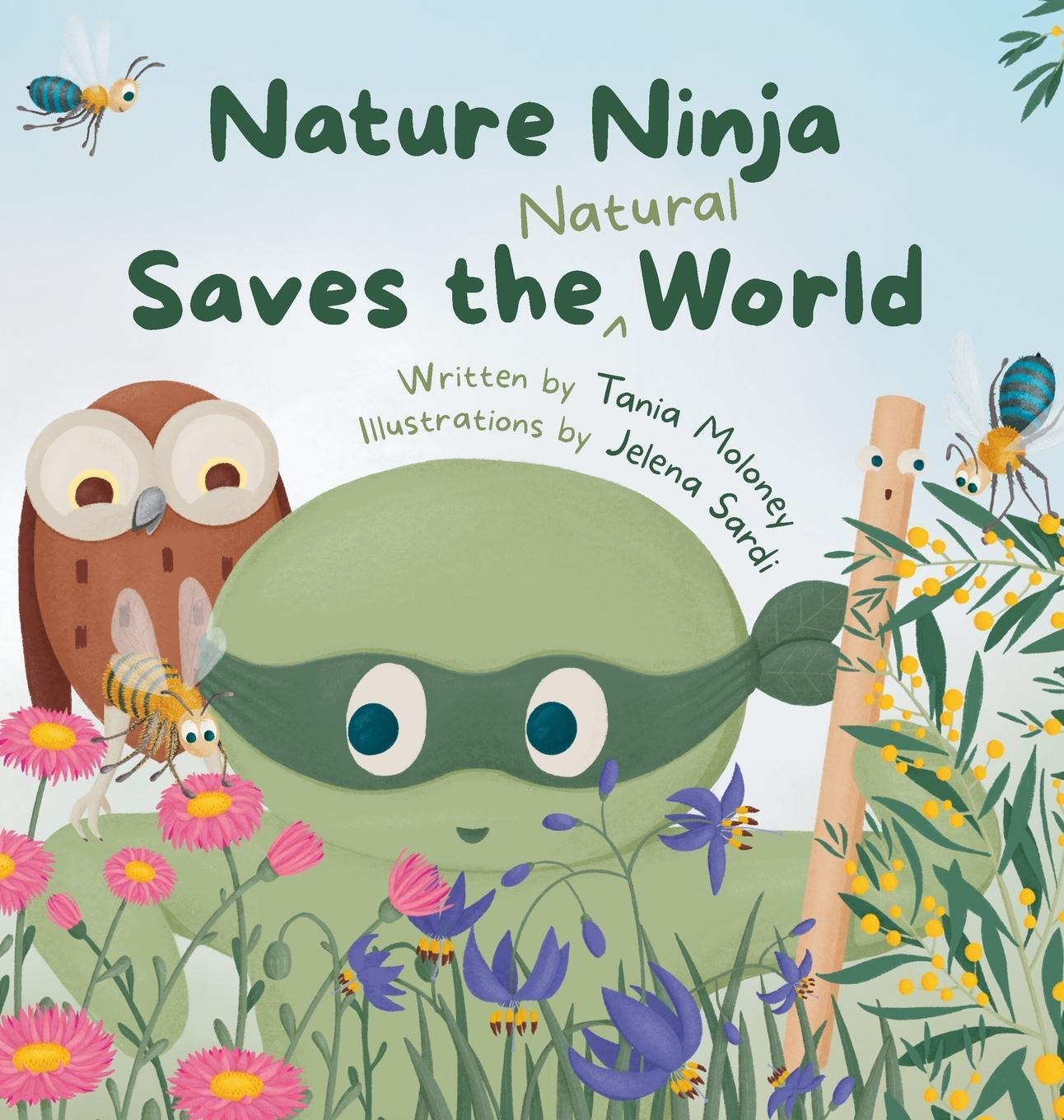 Cover: 9780645730517 | Nature Ninja Saves the Natural World | Tania Moloney (u. a.) | Buch
