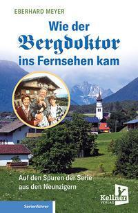 Cover: 9783956512520 | Wie der Bergdoktor ins Fernsehen kam | Eberhard Meyer | Taschenbuch