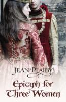 Cover: 9780099532996 | Epitaph for Three Women | (Plantagenet Saga) | Jean Plaidy | Buch