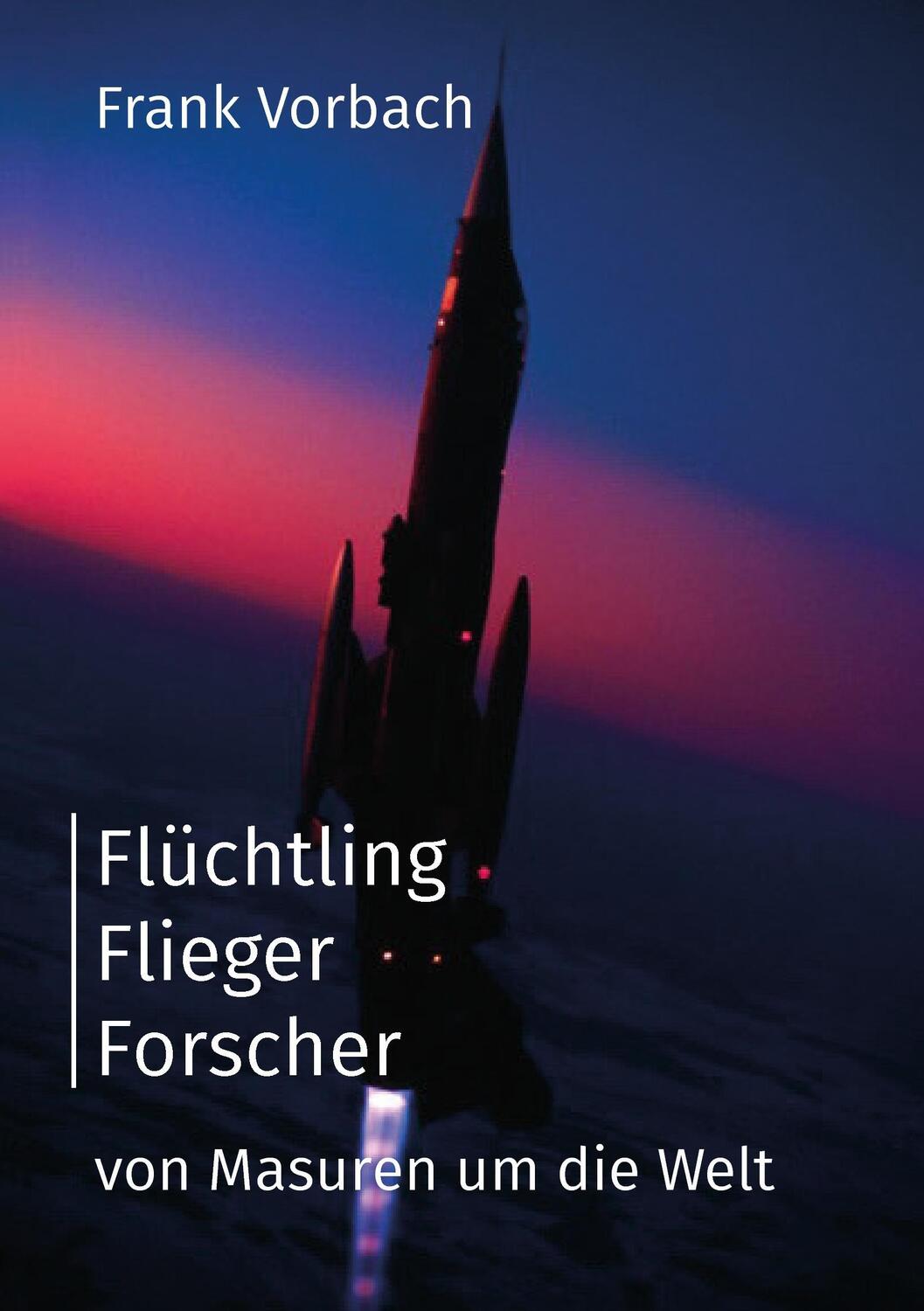 Cover: 9783734798498 | Flüchtling Flieger Forscher | Von Masuren um die Welt | Frank Vorbach