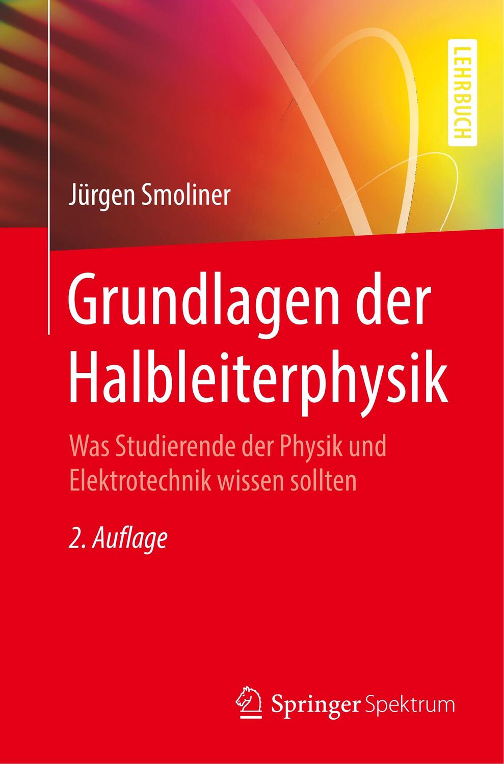 Cover: 9783662606537 | Grundlagen der Halbleiterphysik | Jürgen Smoliner | Taschenbuch | XVII