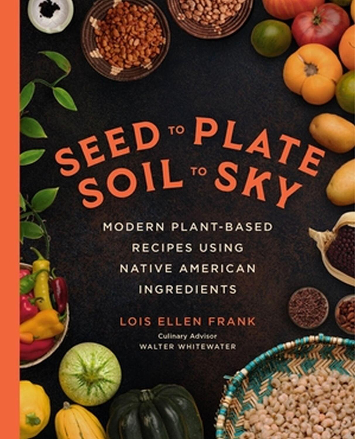 Cover: 9780306827297 | Seed to Plate, Soil to Sky | Lois E Frank | Buch | Gebunden | Englisch