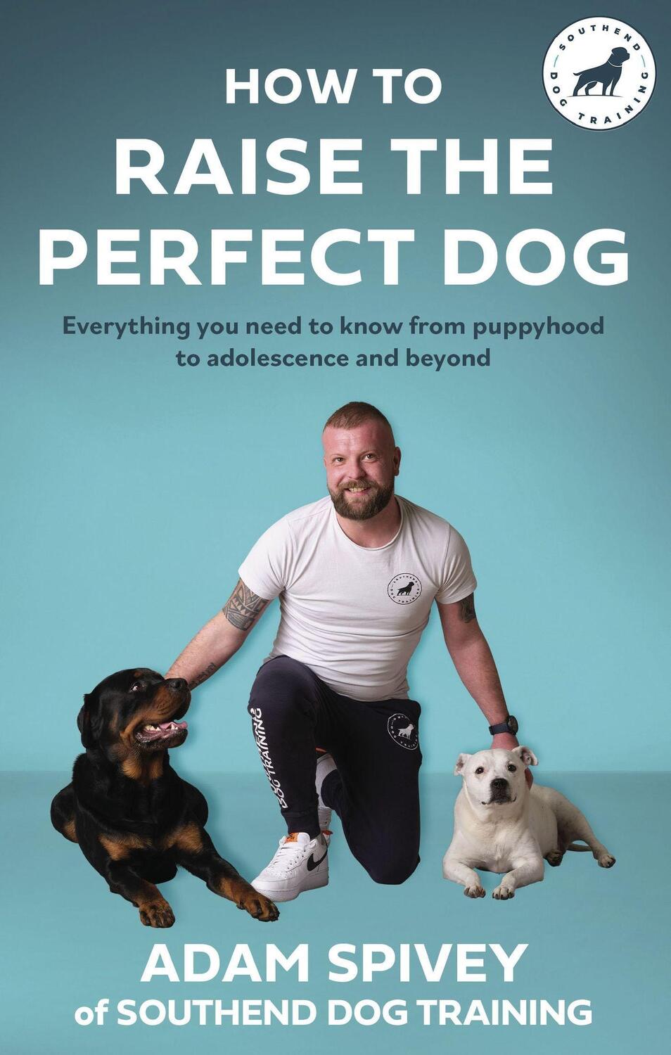 Cover: 9781472148520 | How to Raise the Perfect Dog | Adam Spivey | Taschenbuch | 2023