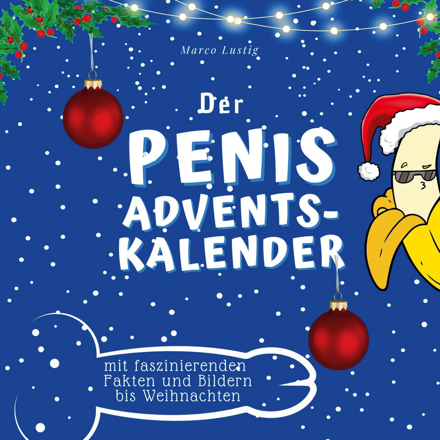 Cover: 9783750526372 | Der Penis-Adventskalender | Marco Lustig | Taschenbuch | 27amigos
