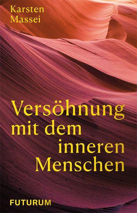 Cover: 9783856362751 | Versöhnung mit dem inneren Menschen | Karsten Massei | Taschenbuch