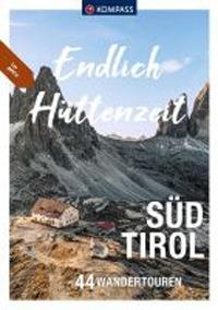 Cover: 9783991213536 | KOMPASS Endlich Hüttenzeit, Südtirol | 44 Wandertouren | Zahel (u. a.)